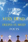Letters to Four Very Dead and Deeply Flawed Poets - Robert A. Duncan - 9781837948734