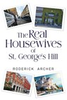 The Real Housewives of St George's Hill - Roderick Archer - 9781837949724