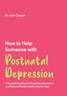 How to Help Someone with Post Natal Depression - Jenn Cooper - 9781837962648