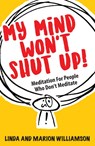 My Mind Won't Shut Up! - Linda Williamson ; Marion Williamson - 9781837962761