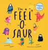 I'm a Feel-o-Saur (US Edition) - Lezlie Evans - 9781837964239