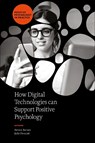 How Digital Technologies can Support Positive Psychology - Steven (SWPS University Barnes ; Julie (University of Law Prescott - 9781837974290