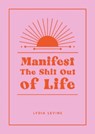Manifest the Shit Out of Life - Lydia Levine - 9781837990559