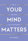 Your Mind Matters - Katy Georgiou - 9781837991075