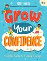 Grow Your Confidence - Poppy O'Neill - 9781837991716