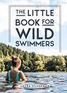 The Little Book for Wild Swimmers - Laura Silverman - 9781837992072