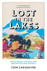 Lost in the Lakes - Tom Chesshyre - 9781837992959