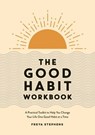 The Good Habit Workbook - Freya Stephens - 9781837993291
