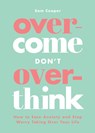 Overcome Don't Overthink - Sam Cooper - 9781837993512