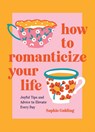 How to Romanticize Your Life - Sophie Golding - 9781837994663