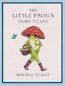 The Little Frog's Guide to Life - Maybell Eequay - 9781837994731