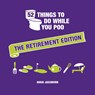 52 Things to Do While You Poo: The Retirement Edition - Hugh Jassburn - 9781837995097