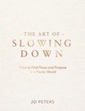The Art of Slowing Down - Jo Peters - 9781837996384
