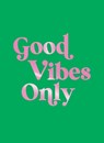 Good Vibes Only - Summersdale Publishers - 9781837996582