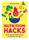 Nutrition Hacks - Emily Kerrigan - 9781837997411