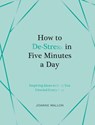 How to De-Stress in Five Minutes a Day - Joanne Mallon - 9781837997435