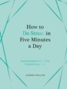 How to De-Stress in Five Minutes a Day - Joanne Mallon - 9781837997442