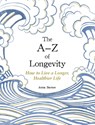 The A-Z of Longevity - Anna Barnes - 9781837997756