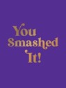 You Smashed It! - Summersdale Publishers - 9781837997794