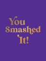 You Smashed It! - Summersdale Publishers - 9781837997794