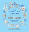 The Hedgerow Apothecary's Field Guide to Wildflowers - Christine Iverson - 9781837998074