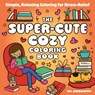 The Super-Cute Cozy Coloring Book: Simple, Relaxing Coloring for Stress-Relief - Fifi Snugglepuff - 9781837998852