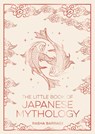 The Little Book of Japanese Mythology - Summersdale Publishers - 9781837999125