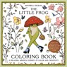 The Little Frog Coloring Book: A Relaxing, Mindful Journey of Colour and Creativity - Maybell Eequay - 9781837999231
