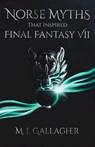 Norse Myths That Inspired Final Fantasy VII - M J Gallagher - 9781838009601