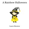 A Rainbow Halloween - Laura Shenton - 9781838018610