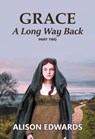 Grace : A Long Way Back (Book Two) - Alison Edwards - 9781838073534