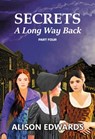 Secrets : A Long Way Back (Book Four) - Alison Edwards - 9781838073572