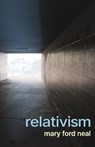Relativism - Mary Ford Neal - 9781838080068