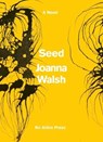 Seed - Joanna Walsh - 9781838108106