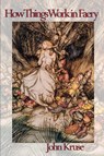 How Things Work in Faery - John Kruse - 9781838132491