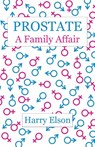 Prostate: A Family Affair - HARRY ELSON - 9781838173586