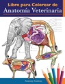 Libro para colorear de anatomia veterinaria - Anatomy Academy - 9781838188641
