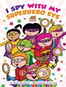 I Spy With My Superhero Eye - DEWHURST,  Helen - 9781838247607