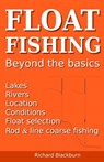 Float Fishing beyond the basics - Richard Blackburn - 9781838247805