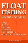 Float Fishing Beyond the Basics - Richard Blackburn - 9781838247812