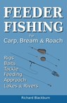 Feeder Fishing for Carp Bream and Roach - Richard Blackburn - 9781838247850