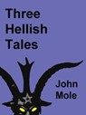 Three Hellish Tales - John Mole - 9781838255633