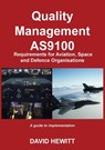 Quality Management : AS9100 Requirements for Aviation, Space and Defence Organisations - David Hewitt - 9781838276966