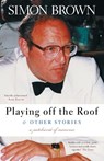 Playing Off The Roof & Other Stories - BROWN,  Simon - 9781838303600