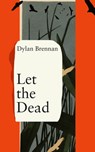 Let the Dead - Dylan Brennan - 9781838312695