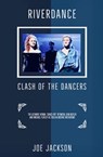 Riverdance: Clash of the Dancers - Joe Jackson - 9781838338701