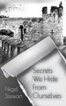 Secrets We Hide From Ourselves - Nigel Stewart - 9781838372354