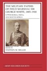 The Military Papers of Field Marshal Sir George White, 1885–1900 - Stephen M. Miller - 9781838387730