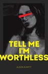 Tell Me I'm Worthless - Alison Rumfitt - 9781838390020