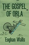 The Gospel of Orla - Eoghan Walls - 9781838415990